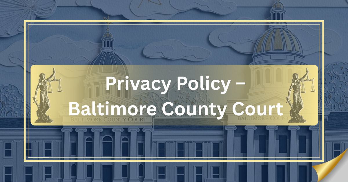 Privacy Policy – Baltimore County Court